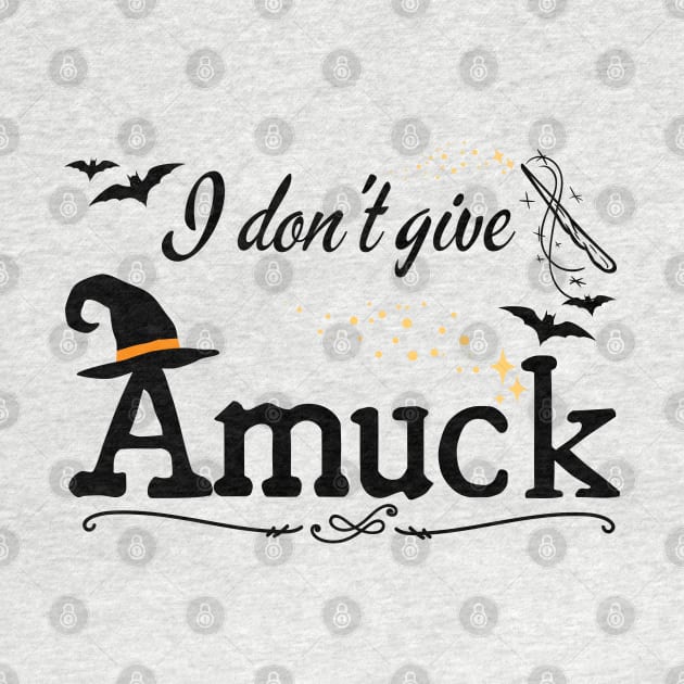 I Don't Give Amuck Hocus Pocus by MalibuSun